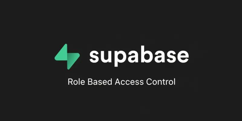 Implementing Role-Based Access Control (RBAC) in Supabase